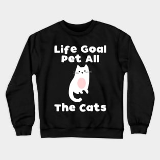 Life Goal Pet All The Cats Crewneck Sweatshirt